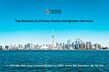 Top Reasons to Choose Choice Immigration Services