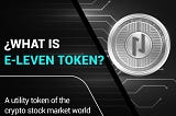 What is E-leven Token?