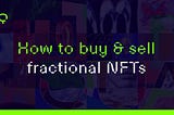How to buy & sell fractional NFTs