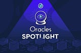 Spotlight: Oracles, essential building blocks of a decentralized world