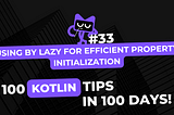 Kotlin Tip #33: Using Delegation to Enhance Classes Without Inheritance — 100 Kotlin Tips in 100…