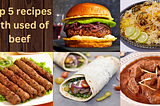 Top 5 best Recipes With Used of Beef