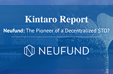 Neufund Report: The Pioneer of a Decentralized STO?