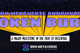 BRN Metaverse Announces Token Burn: A Major Milestone in the Path to Decentralization