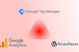 Как правильно установить Google Tag Manager и Google Analytics на WordPress?