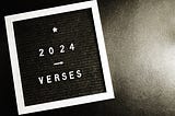 I’ve titled my 2024 “Verses”