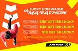 LUCKY LION WAGER MARATHON (15–18 SEPTEMBER)