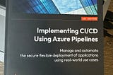 “Implementing CI/CD Using Azure Pipelines” Book Review