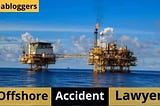 Offshore Accident Lawyer In USA 2021