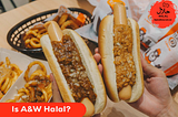 Is A&W Halal?