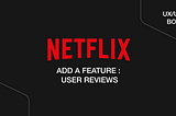 Adding ‘User Reviews’ feature to Netflix iOS app