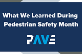 What We Learned During Pedestrian Safety Month