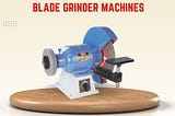 Blade Grinder Machines for Woodworkers in Ahmedabad, India