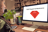 How best to support & maintain your Ruby on Rails application