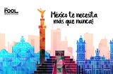 ¡México te necesita más que nunca!