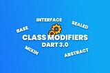 Class modifiers in Dart 3.0: abstract, interface, base, and sealed. OH MY!