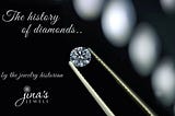 The history of Diamonds by the Jewelry Historian — Jina
