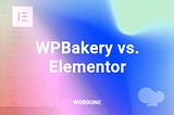 Elementor vs. WPBakery