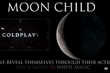 What is a “MOON CHILD”?