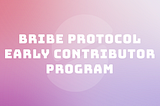 Bribe Protocol Early Contributor Program