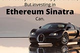 6–10 hours job can’t buy this car but investing in Ethereum Sinatra can.