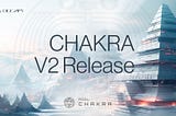 The Evolution of $CHAKRA to Version 2: An In-depth Look