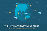 How To Invest Your Money As A Self- Directed Investor