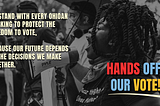 Moving Resources to Defend Democracy: Hands Off Our Vote