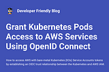 Grant Kubernetes Pods Access to AWS Services Using OpenID Connect