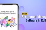 Best Restaurant Management Software in Kolkata & How Can They Help Your Restaurant