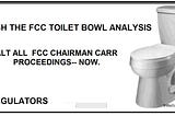 Dear Cities & States: The FCC is UsingToilet Bowl Analysis to Take Away Your Rights, Stripping the…