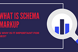 What is Schema Markup & Why is It Important for SEO?