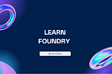 Learn Foundry