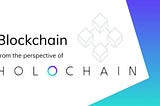 Blockchain: A Holochain Perspective