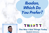 Harvard or Ibadan, Which Do You Prefer?