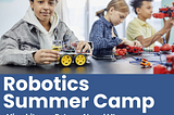 Unleashing Future Innovators: The Joy and Importance of Enrolling Your Kids in a Robotics Summer…