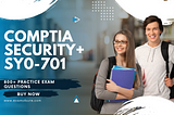 [2024]How to Prepare Effectively for CompTIA Security+ SY0–701: A Student’s Roadmap
