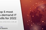 Top 5 most in-demand IT skills for 2022