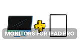 6 Best Monitors For iPad Pro