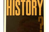 Book Review: “What Is History?” (1961) by Edward Hallett Carr