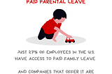 Image with the message I advocate for paid parental leave. Just 27% of employees in the U.S. have access to paid family leave, and companies that offer it are starting to cut it back. There’s an illustration of a child happily playing with a toy car. Along the bottom of the graphic is the @BetterAllies handle and credit to @ninalimpi for the illustration.