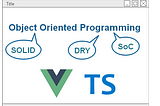 OOP code structure for web front-end with VueJs and TypeScript. Part #1