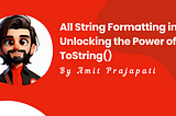 All String Formatting in C#: Unlocking the Power of “To String()”