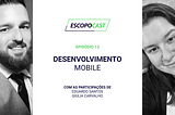 Escopocast 13 - Desenvolvimento mobile