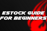 How to setup eStock for the first time (As a beginner)