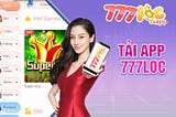 🎉Tải App 777loc — Hướng Dẫn Tải App 777loc Về Điện Thoại