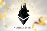 The Towering Triumph of Ethereum Towers: A 3-Year Retrospective