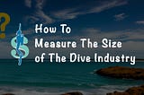 How To Accurately Measure The Market Size of The Scuba Diving Industry