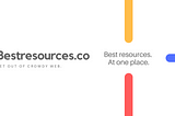 Introducing Bestresources.co : Share & explore personal resources at one place!