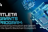 Atleta Grants Program: Accelerating Innovation and Growth in the Sports Blockchain Ecosystem